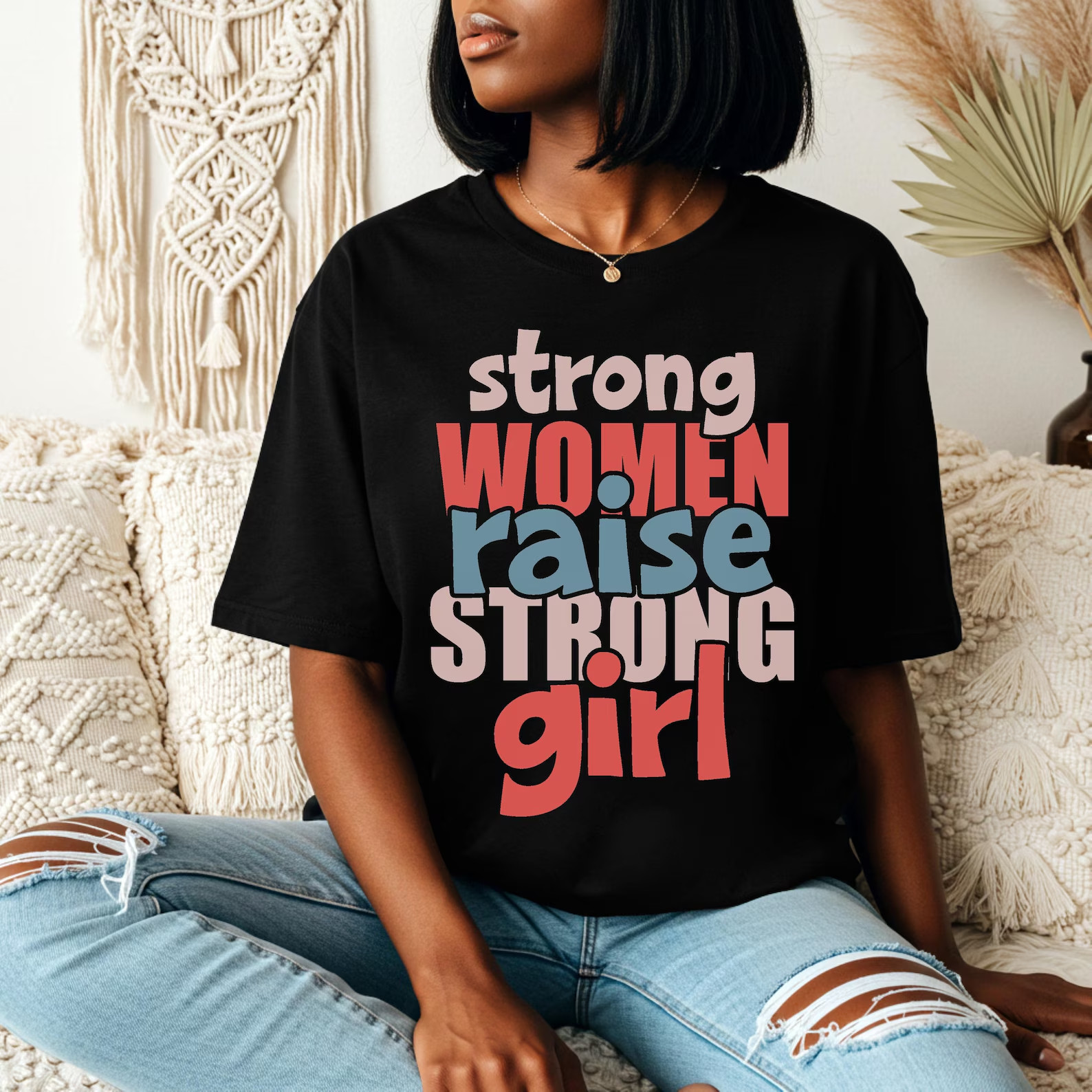 Strong Women Raise Strong Girls Shirt, Feminist Empowerment Tee
