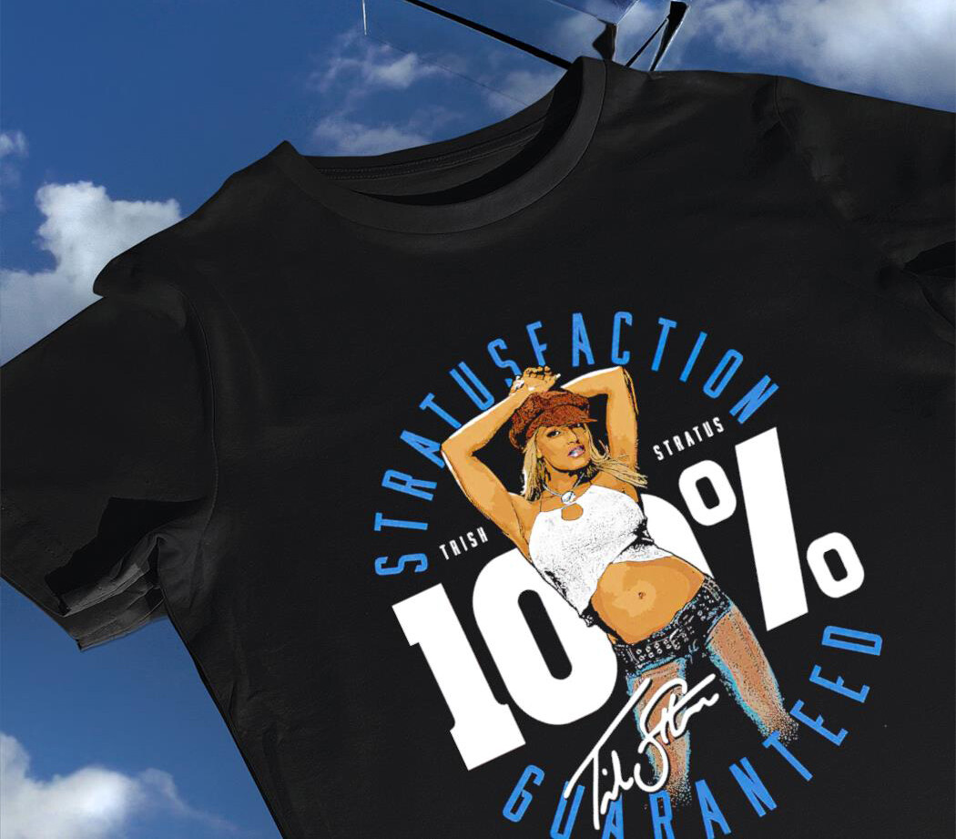 Trish Stratus 100 Percent Stratusfaction Guaranteed T-Shirt Unisex Tee