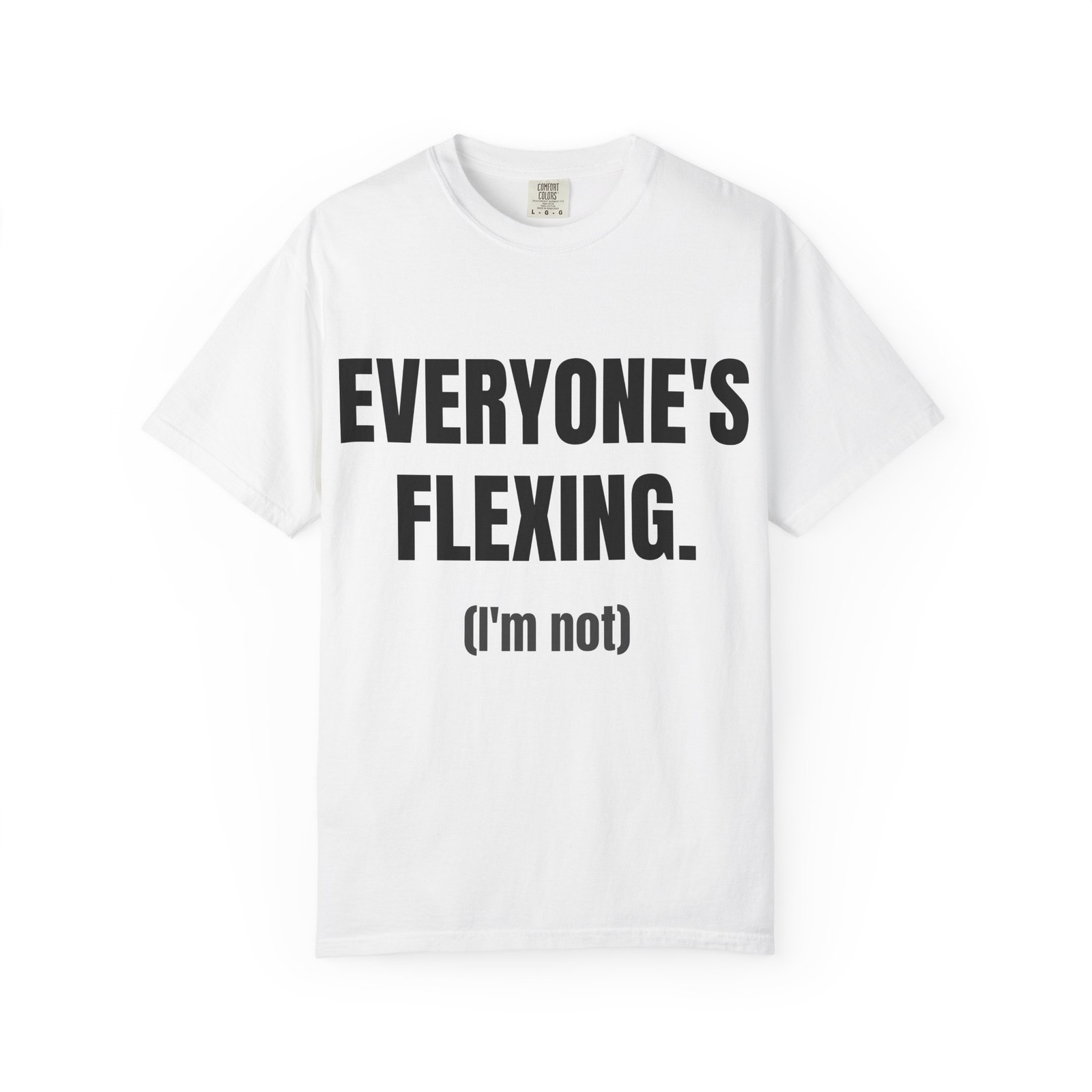 EVERYONE’S FLEXING. (I’m not)