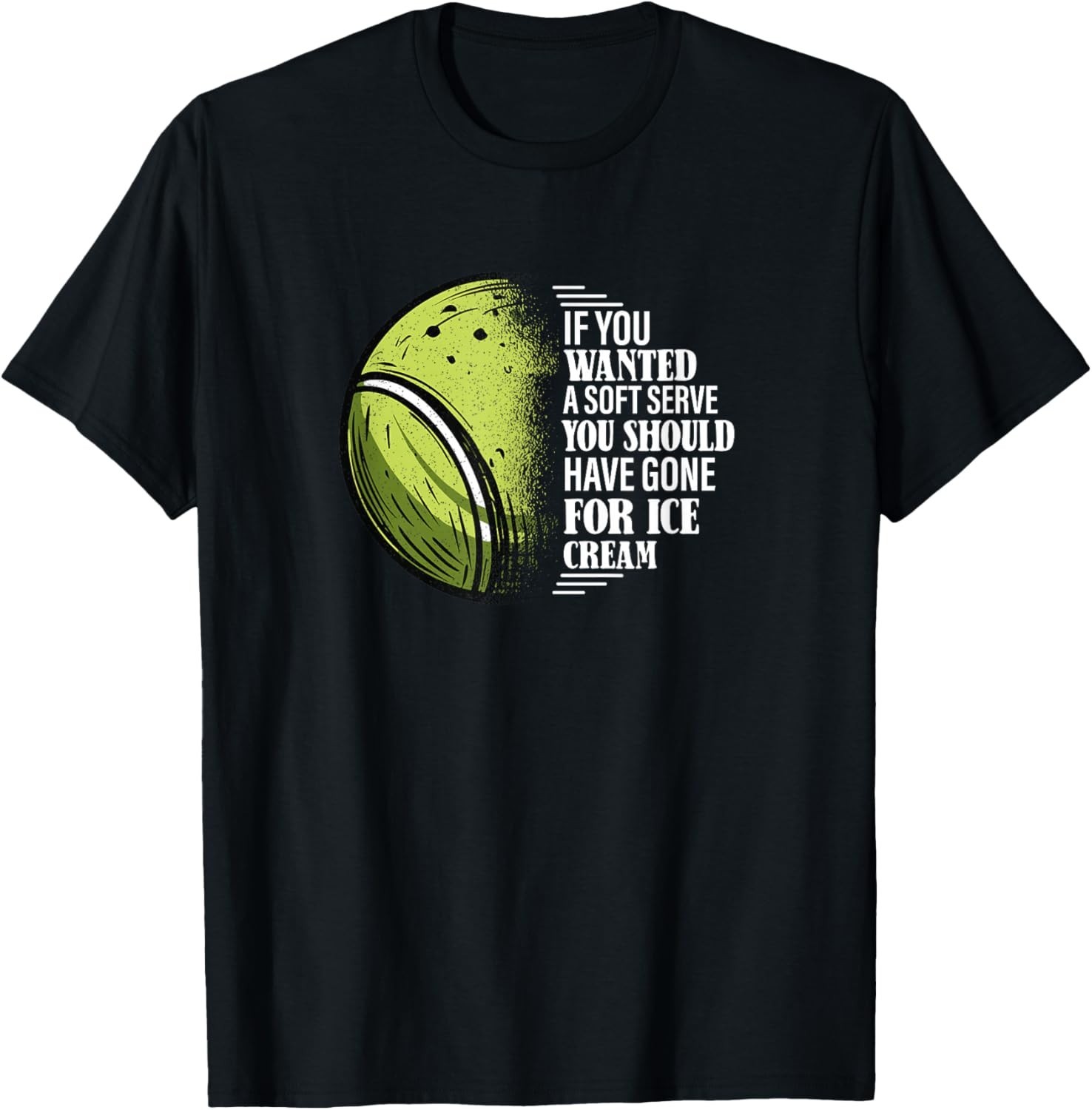 If You Wanted A Soft Serve – Funny Tennis Player Gift Unisex T-Shirt