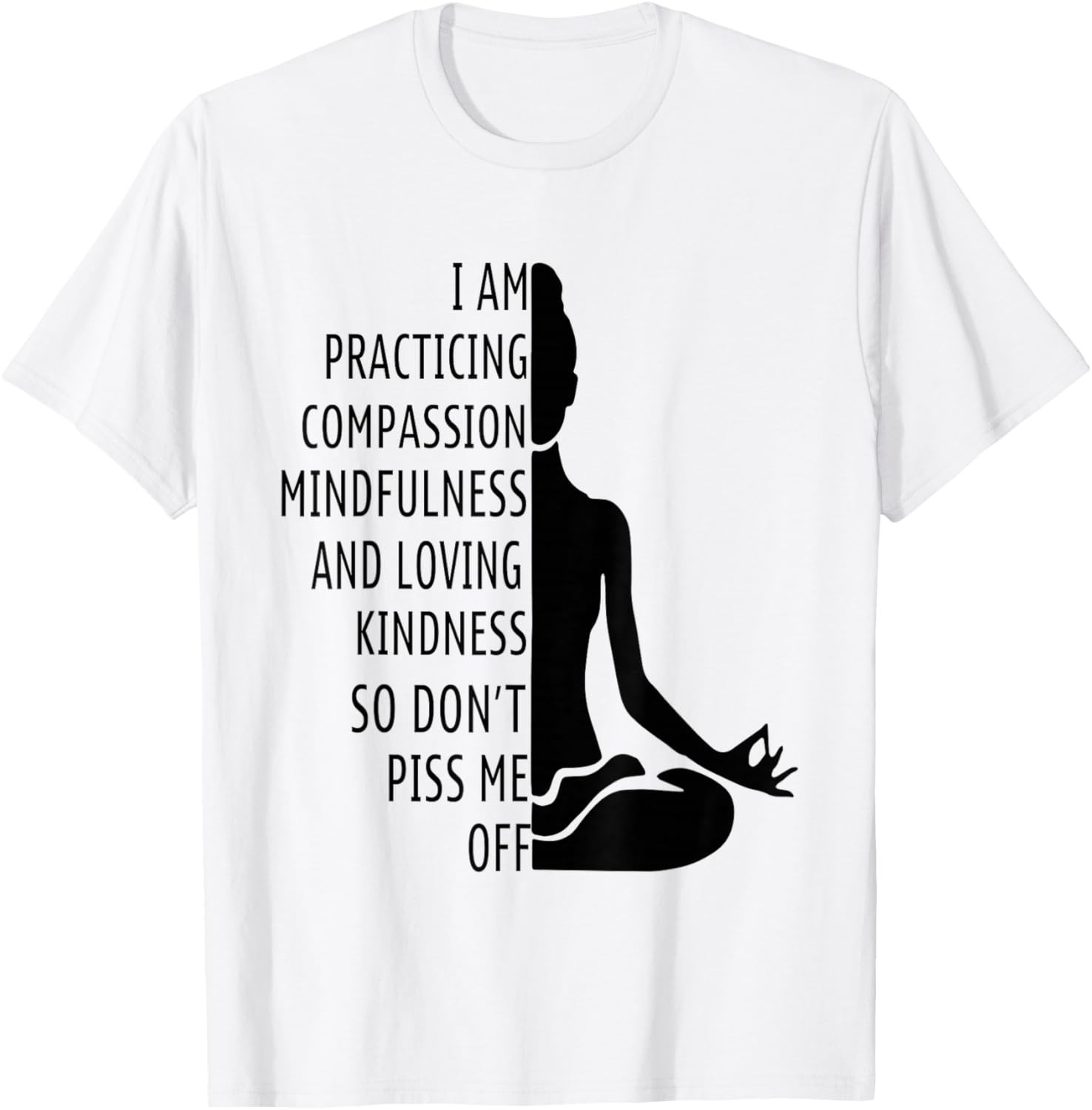 I Am Practising Mindfulness Compassion and Loving Kindness T-Shirt S-3XL