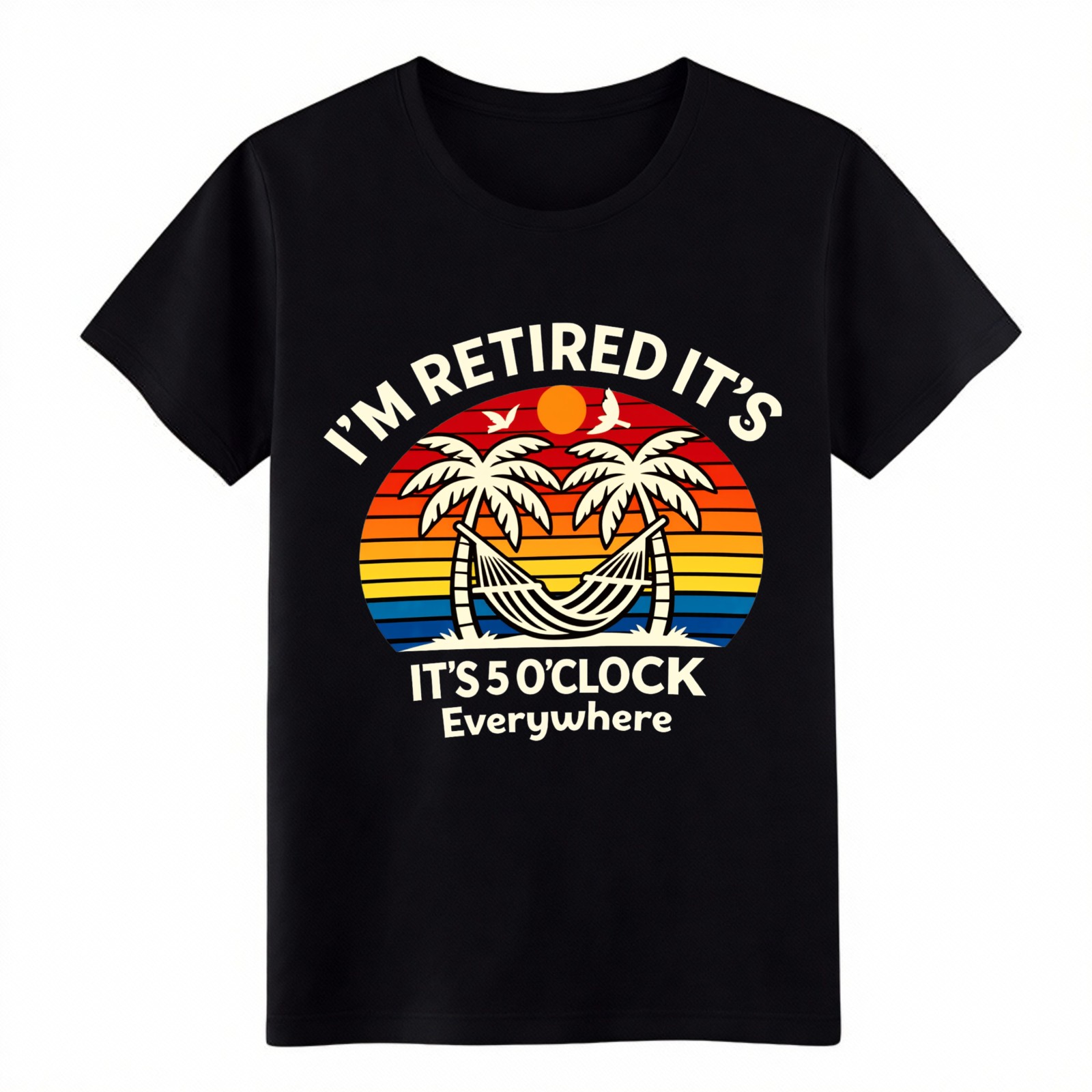 Funny Retirement Gift T-Shirt, « I&rsquo;m Retired It&rsquo;s 5 O&rsquo;Clock Everywhere » Humor Tee