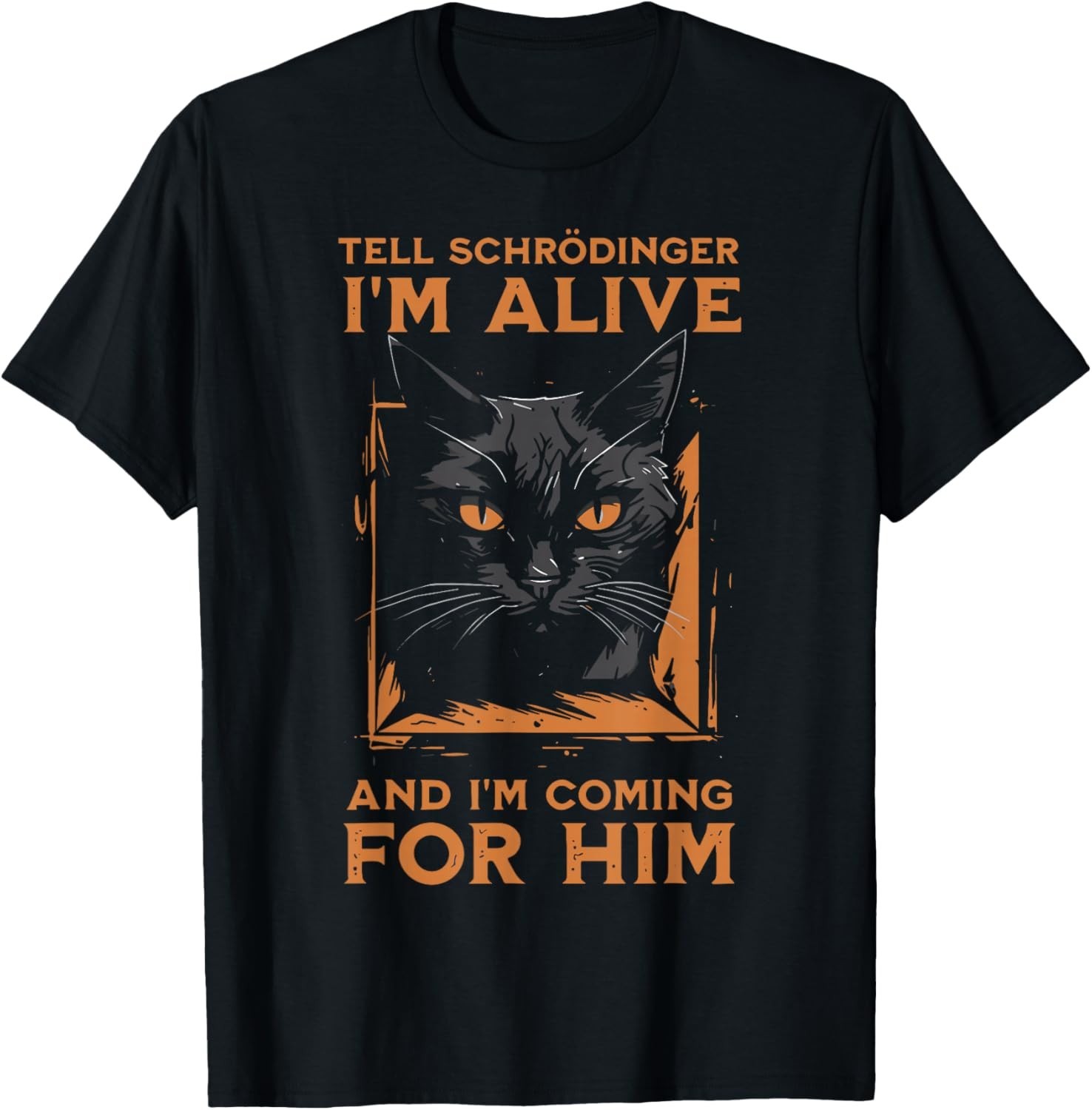 Tell Schrodinger I&rsquo;m Alive Science Humor Black Cat T-Shirt unisex T-Shirt