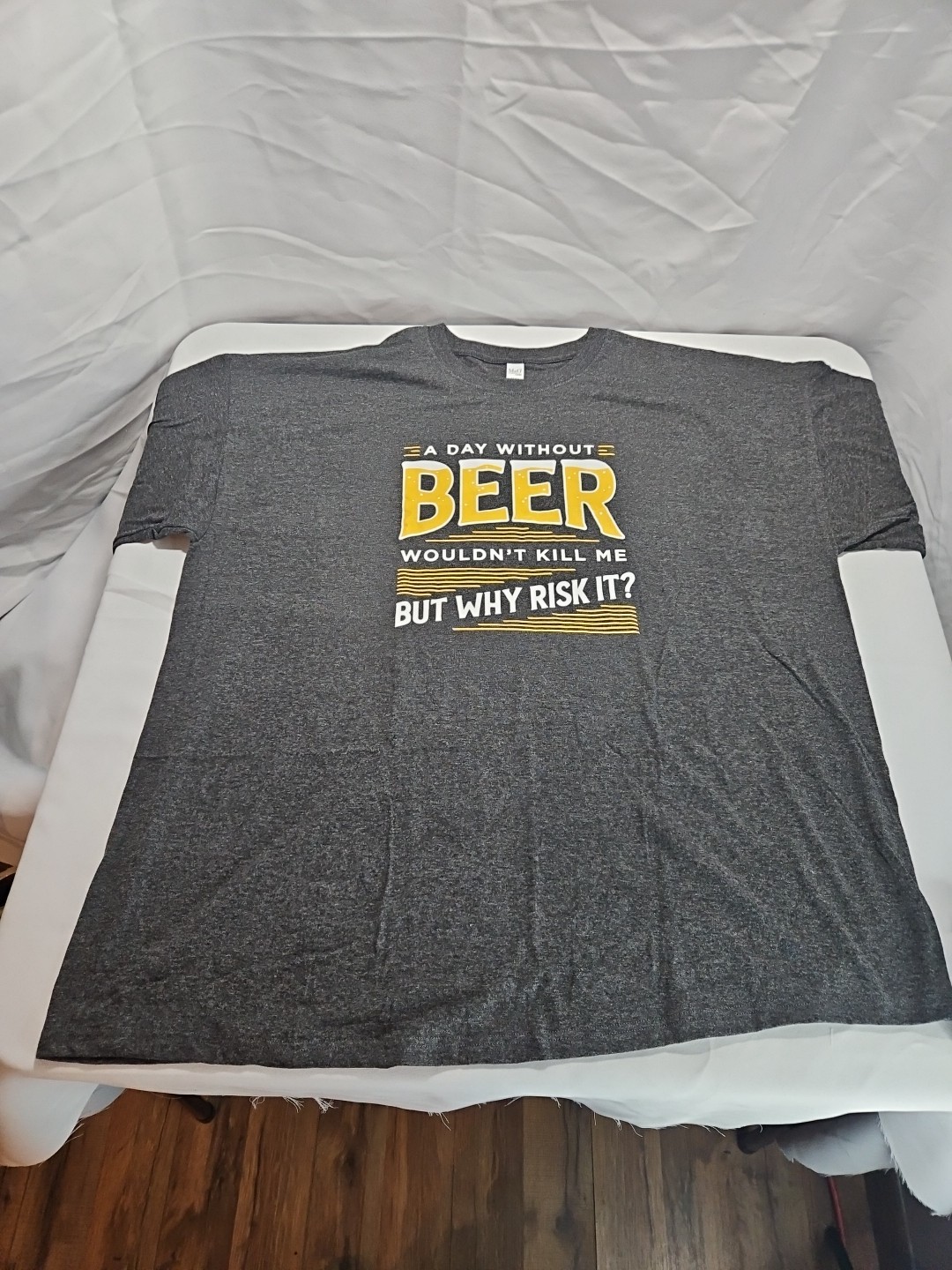 New T-shirt XXL A day without beer wouldn&rsquo;t kill me but why risk it A16