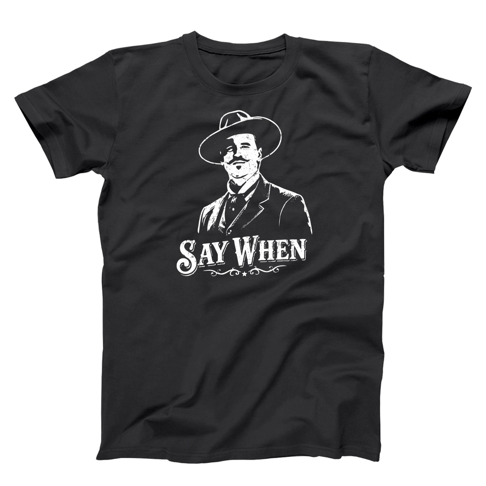 Say When – Doc Holliday Tombstone Country Western Movie Xs-6x Soft T-shirt