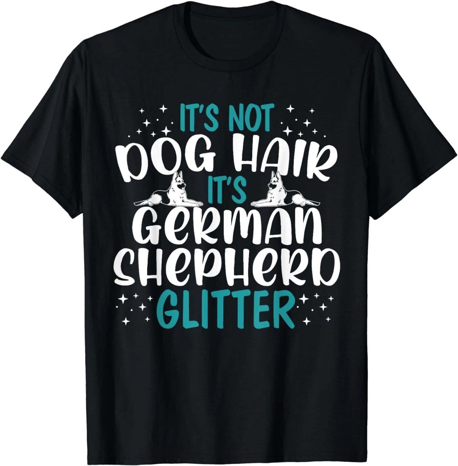 It&rsquo;s Not Dog Hair It&rsquo;s German Shepherd Glitter Dog Lover Gift Unisex T-Shirt