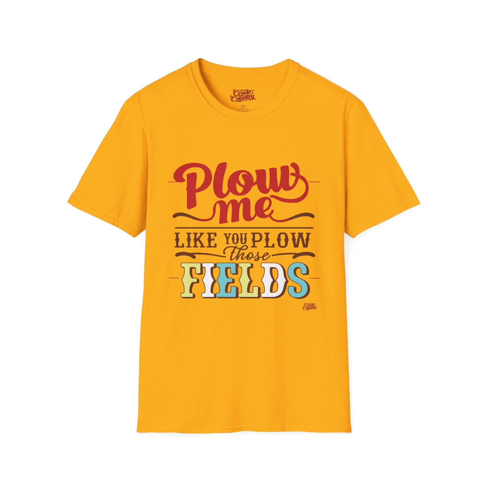 Plow Me Like You Plow Those Fields – Gildan Unisex Soft-style T-Shirt