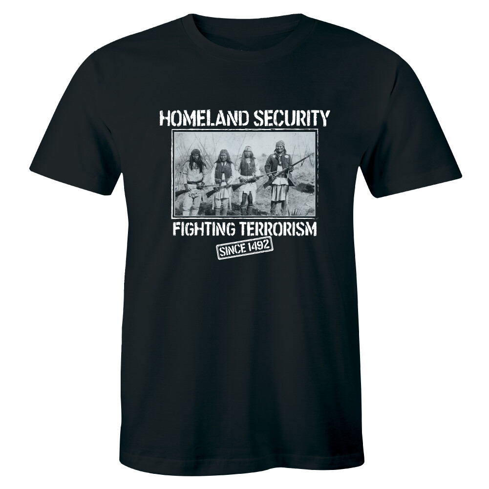 Homeland Security Fighting Terrorism Since 1492 T-shirt Indian Native American