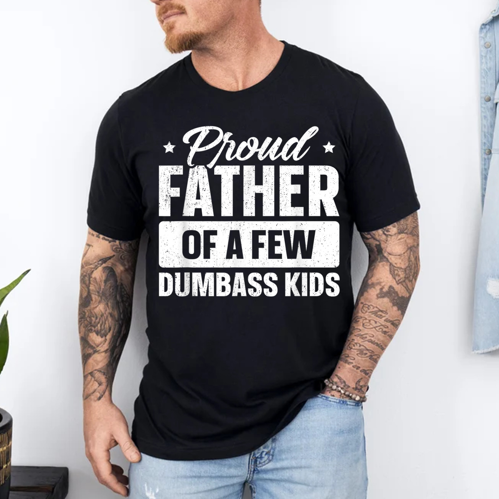 Proud Father Of A Few Dumbass Kids Shirt Funny Father&rsquo;s Day T-Shirt