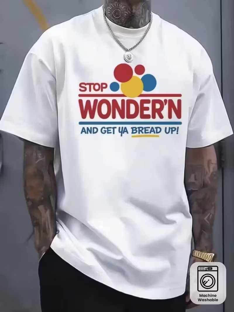 Funny Stop Wondering Get Ya Bread Up Graphic T-Shirt
