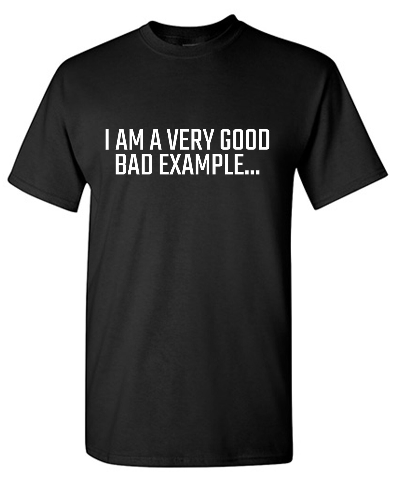 I Am A Very Good Sarcastic Humor Graphic Tee Gift For Men Novelty Funny T Shirt