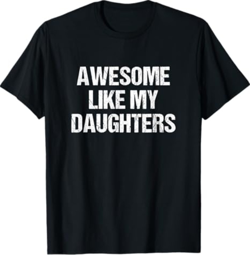 Awesome Like My Daughters Mom Dad Mother&rsquo;s Day Father&rsquo;s Day T-Shirt