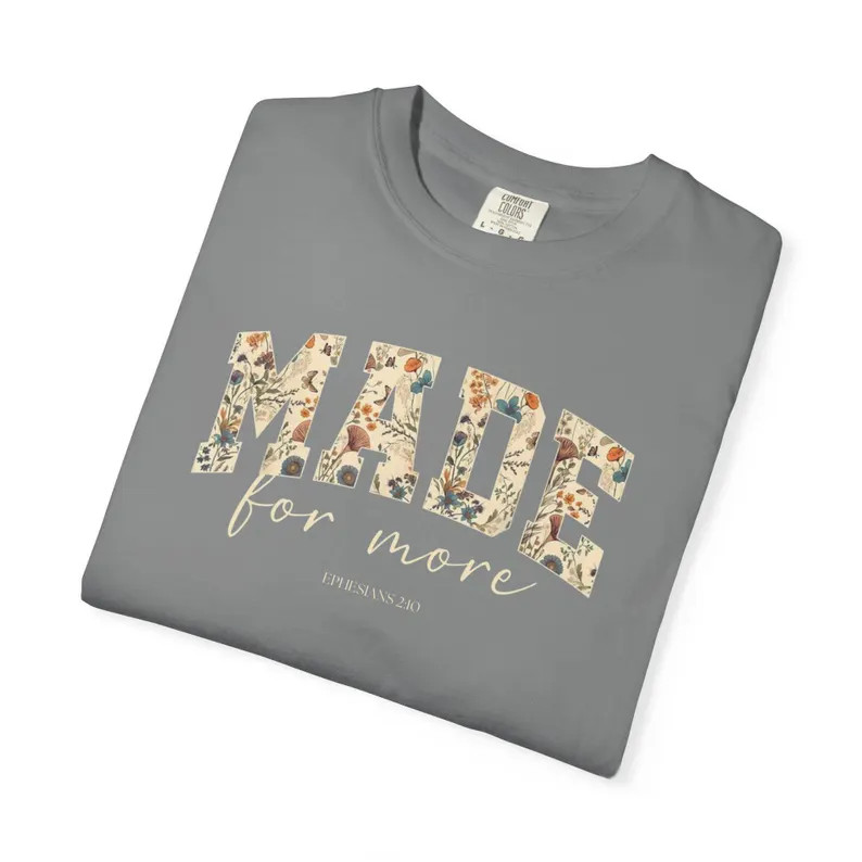 made for more floral comfort tee