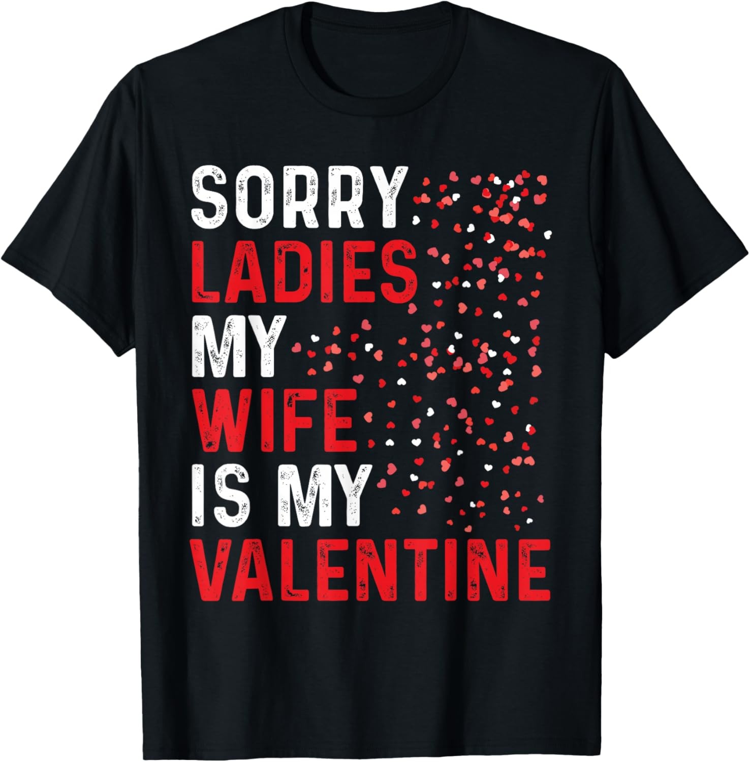 Funny Valentine&rsquo;s Day Sorry ladies my Wife Is My Valentine T-Shirt