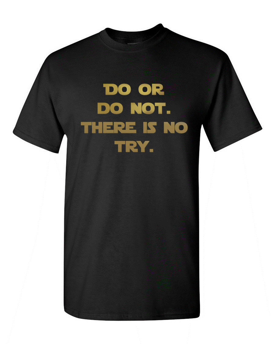 Do or Do Not There Is No Try Shirt Yoda Star Wars T-Shirt Present Gift Idea Tee