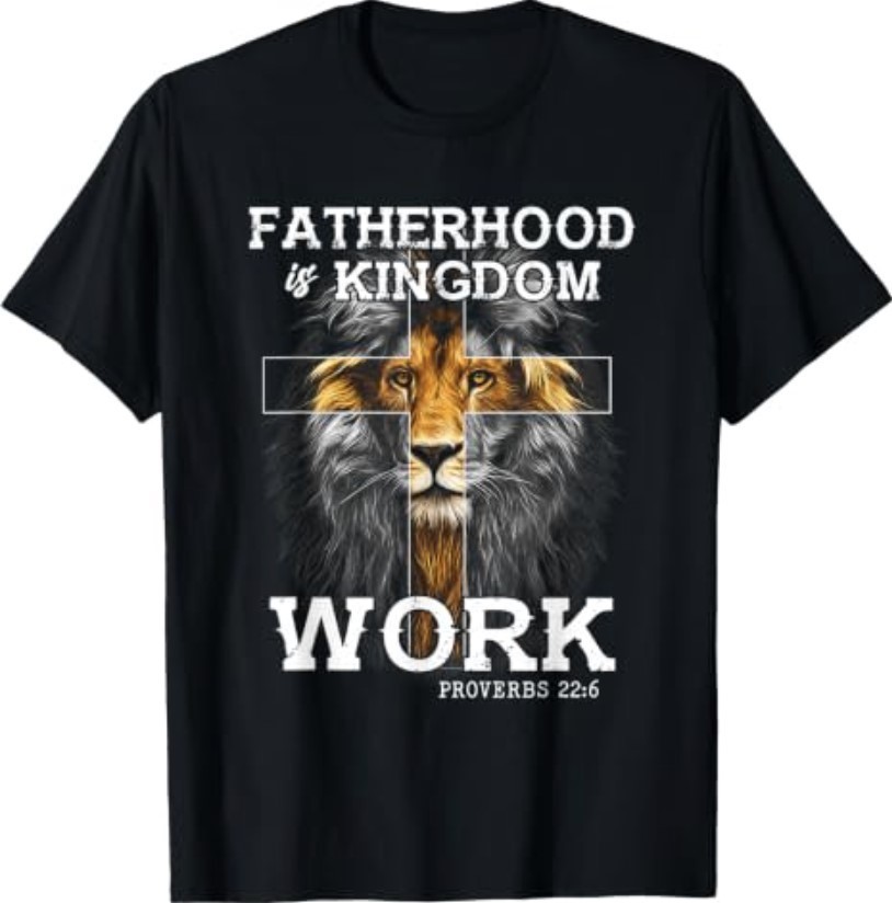 Fatherhood is Kingdom Work Christian Dad Men Father&rsquo;s Day T-Shirt