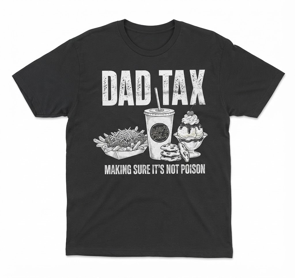 Funny Dad Tax Shirt, Dad Foodie Tee, Making Sure It&rsquo;s Not Poison Graphic Top