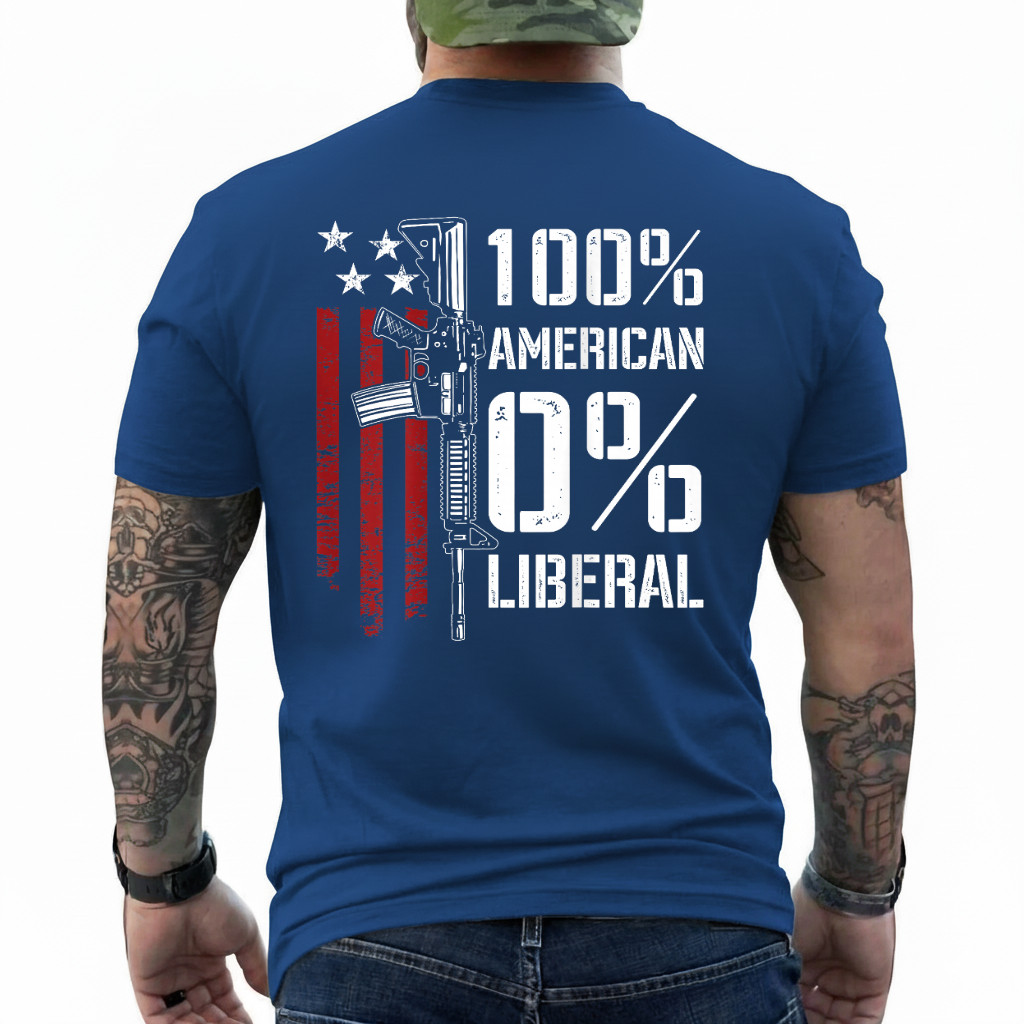 100% American 0% Liberal – Funny Pro Gun – ON Back T-Shirt