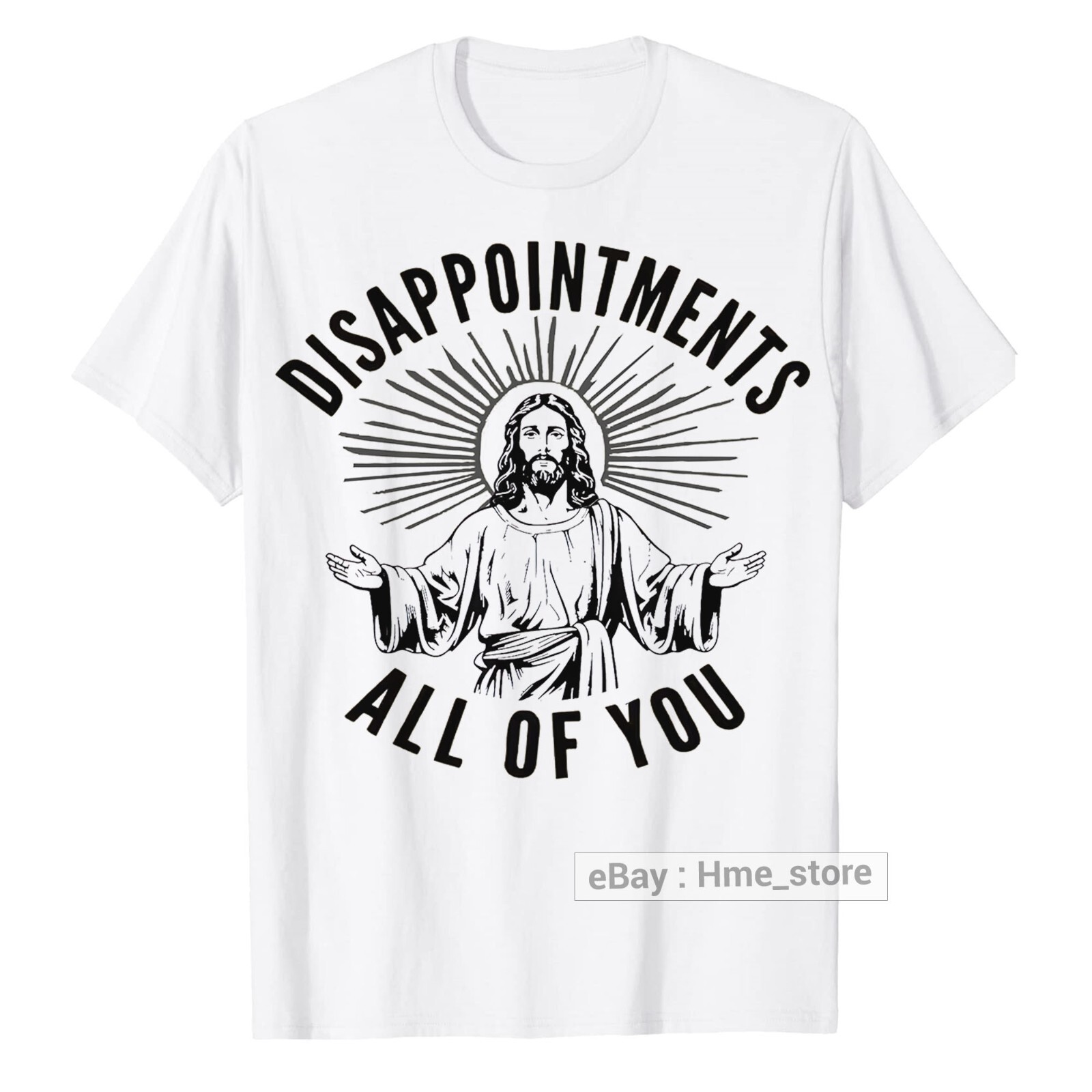 Disappointments All Of You Jesus Christ T-Shirt Sarcastic Funny Christian Tee