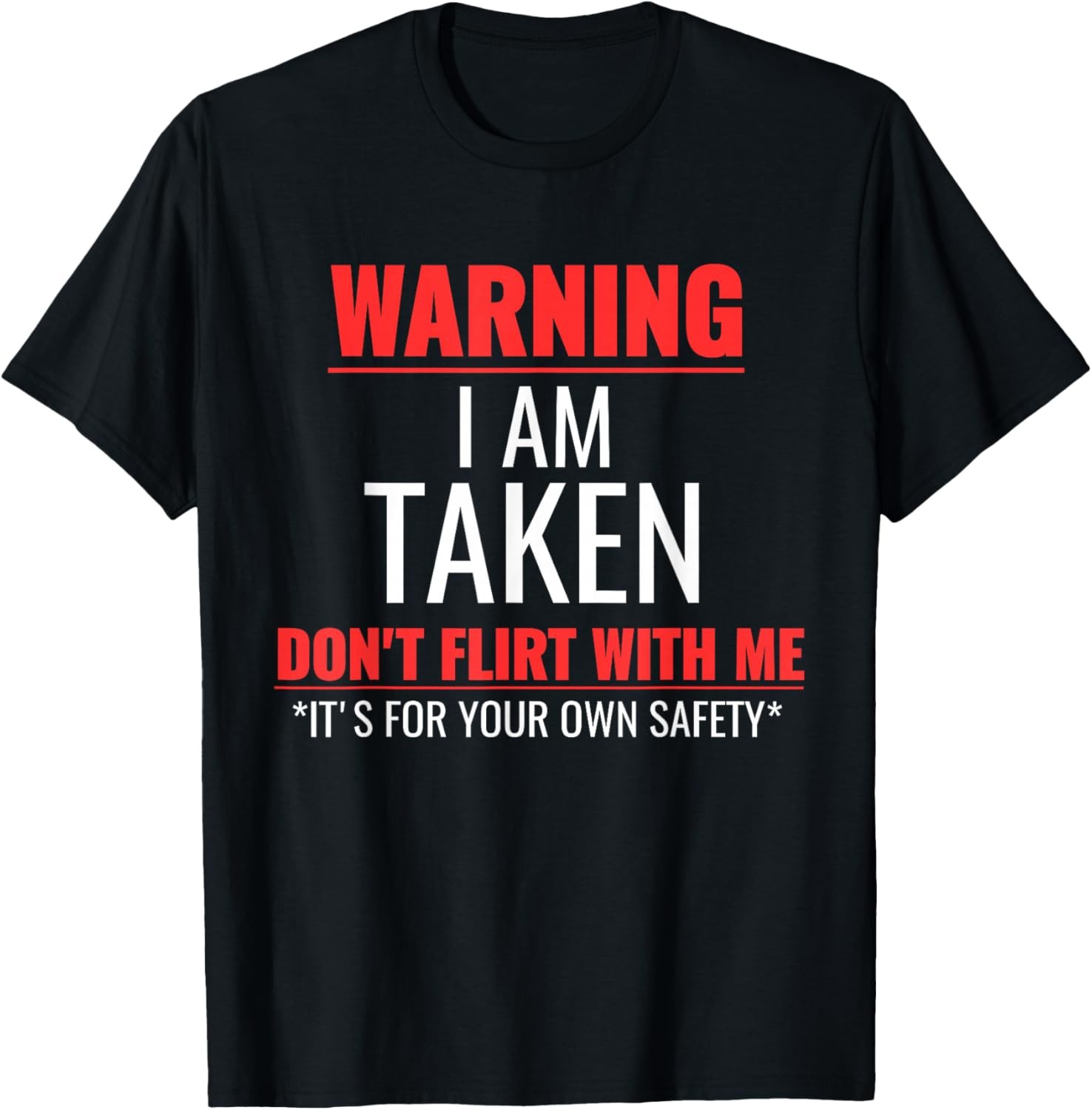 I&rsquo;m Taken, Warning I am Taken Sarcastic Funny Saying T-Shirt