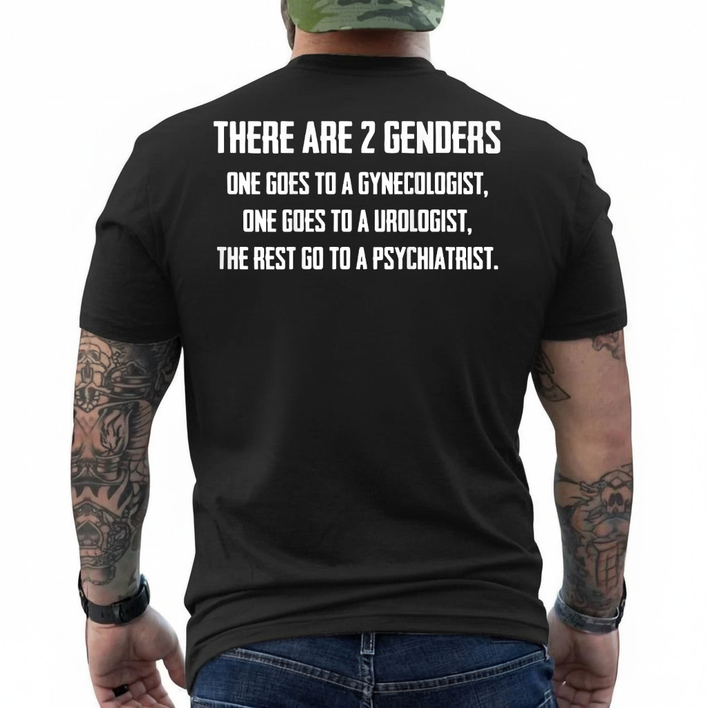There Are 2 Genders One Goes To A Gynecologist (on Back) T-Shirt