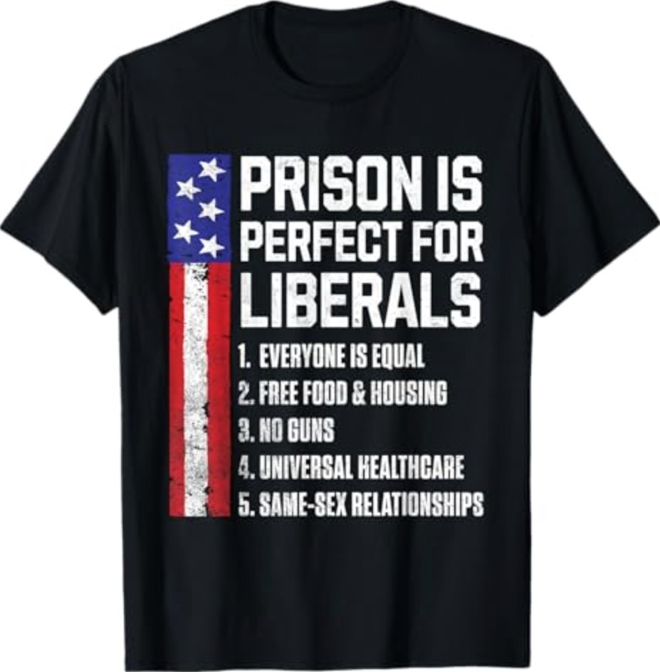 Prison is Perfect for Liberals T-Shirt