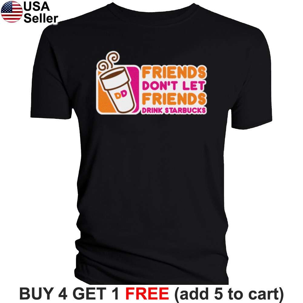 Dunkin&rsquo; Donuts Friends T-Shirt Don&rsquo;t Let Drink Dont Funny Graphic Coffee BDN02