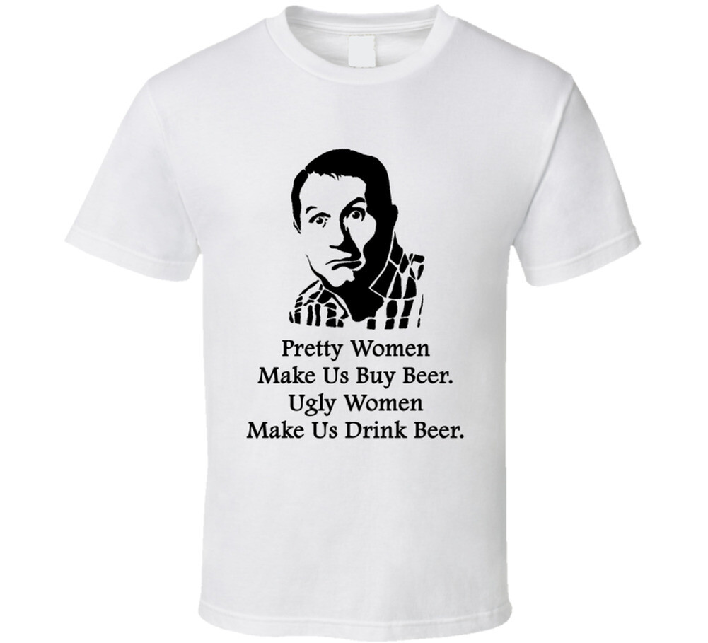 Al Bundy Married With Children Beer Quote Tv Show Funny Fan T Shirt