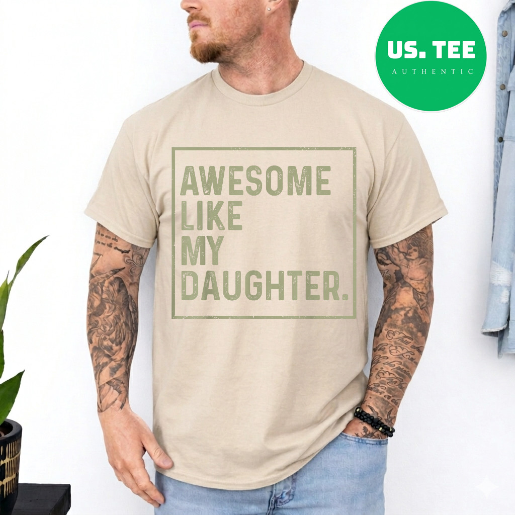 Awesome Like My Daughter Funny Girl Dad Daddy Fathers Day T-Shirt