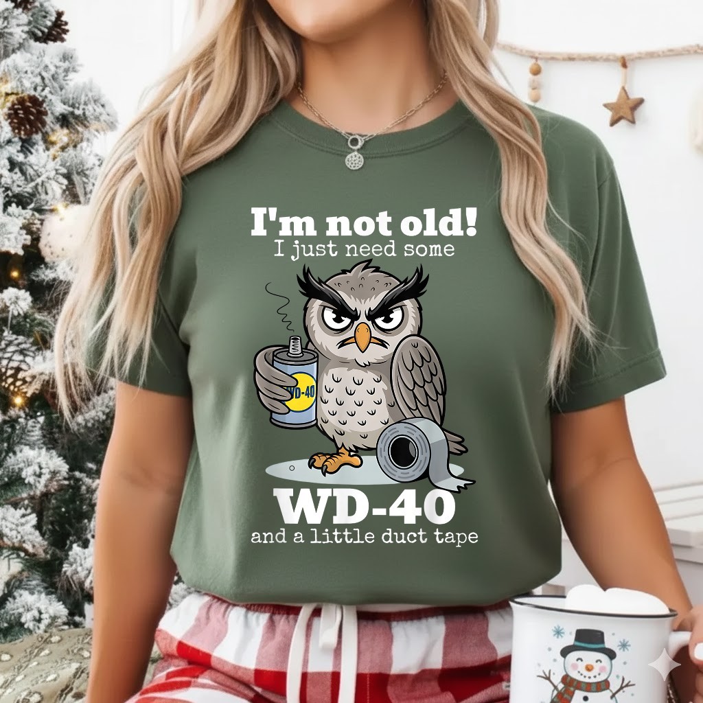 I&rsquo;m not Old I just Need Some WD-40 and a Little Duct Tape T-Shirt