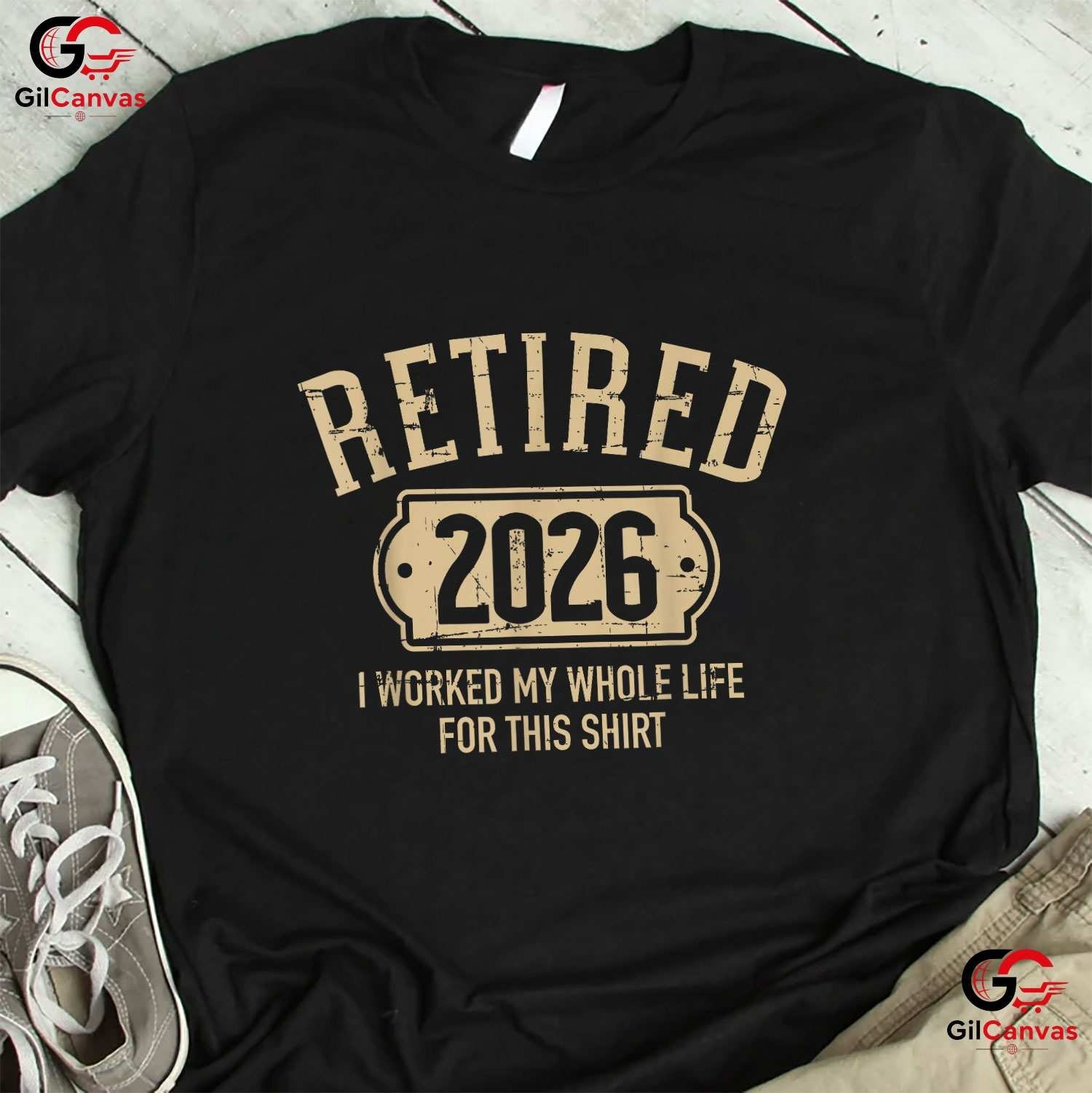 Retired 2026 I Worked My Whole Life For This Funny Retirement Party T-Shirt