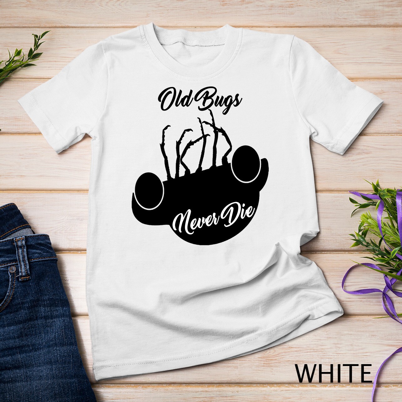 Old Bugs Never Die, Cool T-Shirt Unisex T-shirt