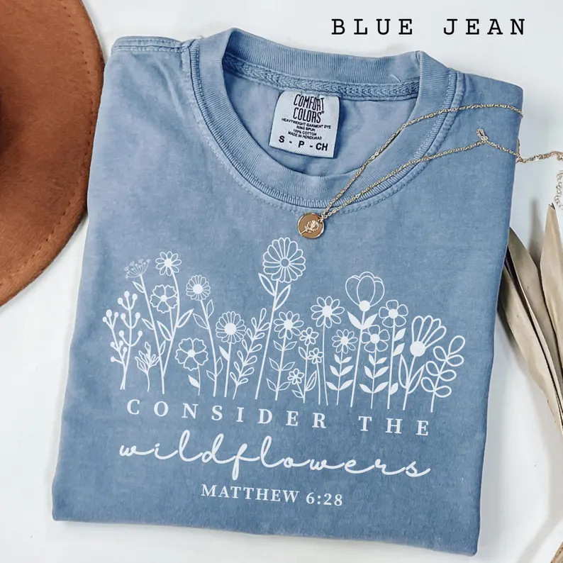 comfort tee consider the wildflowers bible verse