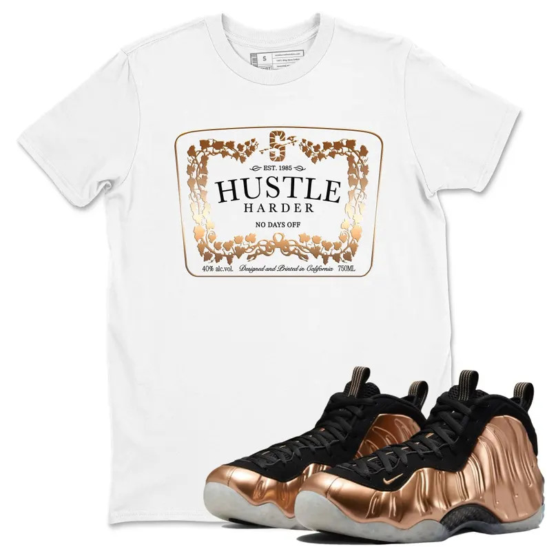 Hustle Harder Unisex Shirts To Match Jordans Air Foamposite One Metallic Copper