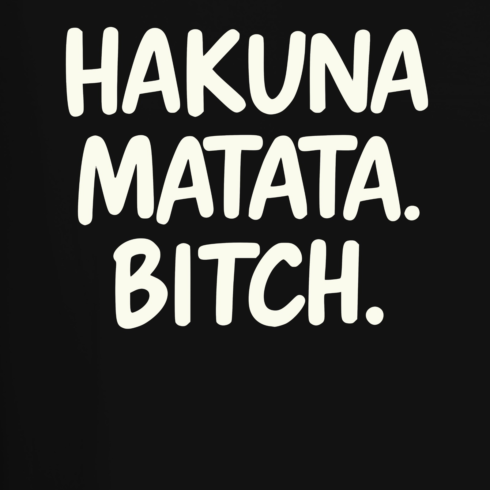 Hakuna Matata Bitch Funny Saying Holiday Summer Gift Party Mens T-Shirt
