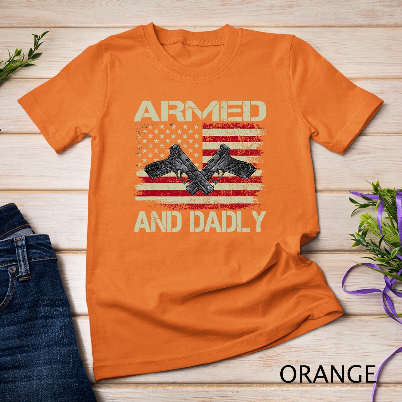 Mens Armed And Dadly, Funny Deadly Father For Father&rsquo;s Day Unisex T-shirt