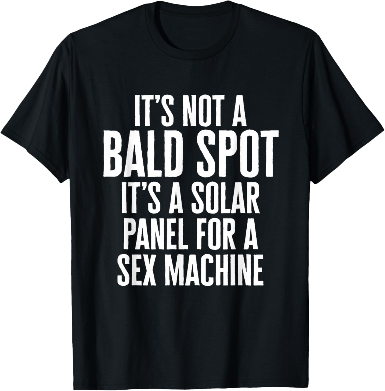 It&rsquo;s Not A Bald Spot It&rsquo;s A Solar Panel Sarcastic Dad Father T-Shirt