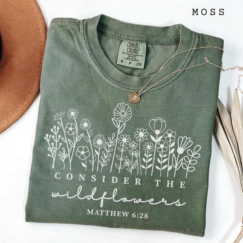 comfort tee consider the wildflowers bible verse