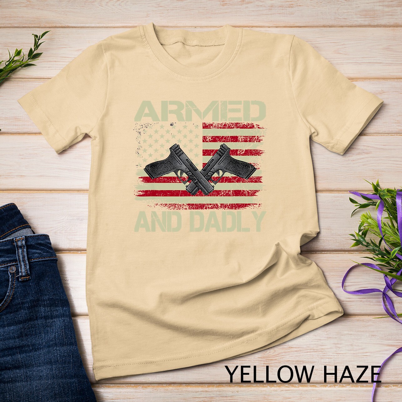 Mens Armed And Dadly, Funny Deadly Father For Father&rsquo;s Day Unisex T-shirt