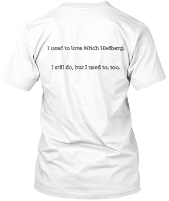Mitch Hedberg T-Shirt Made in the USA Size S to 5XL