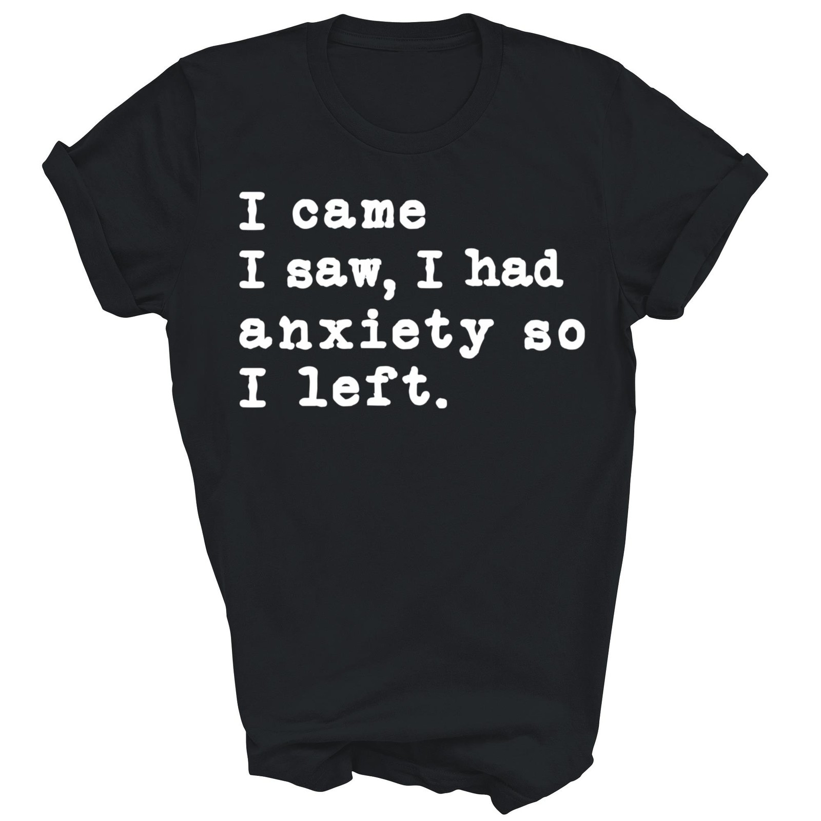 I Came I Saw I Had Anxiety So I Left Introvert Unisex Shirt Gift