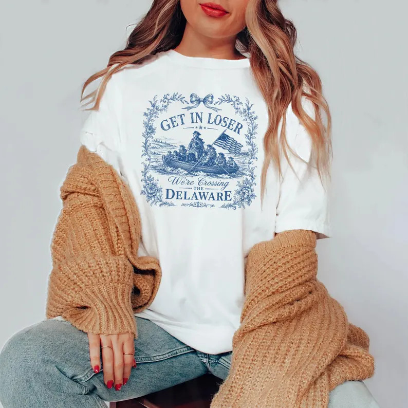 Get In Loser We&rsquo;re Crossing The Delaware T Shirt Gift For Friends #1
