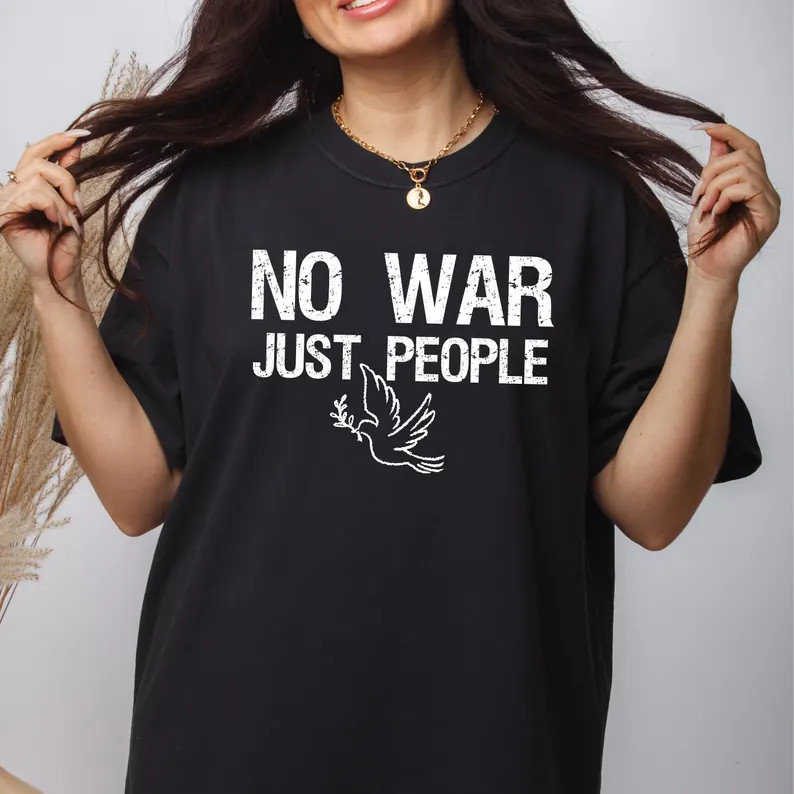 No War Just People Peace Dove Comfort Tee Anti War Protest Shirt