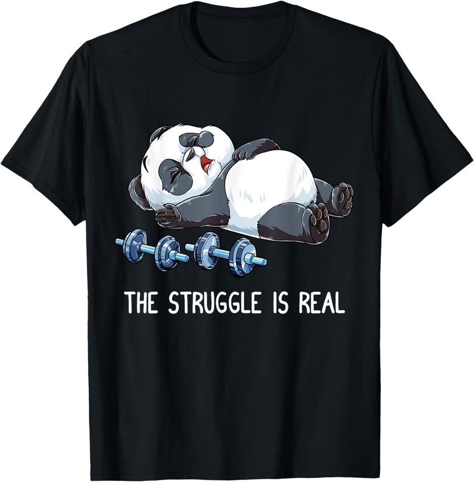 Panda The Struggle is Real Weightlifting Fitness Gym Funny T-Shirt