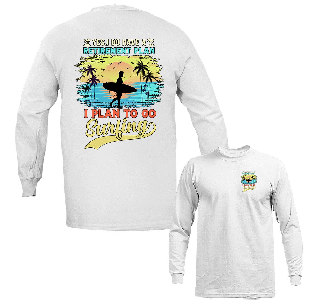 I plan to go surf surfing Long Sleeve