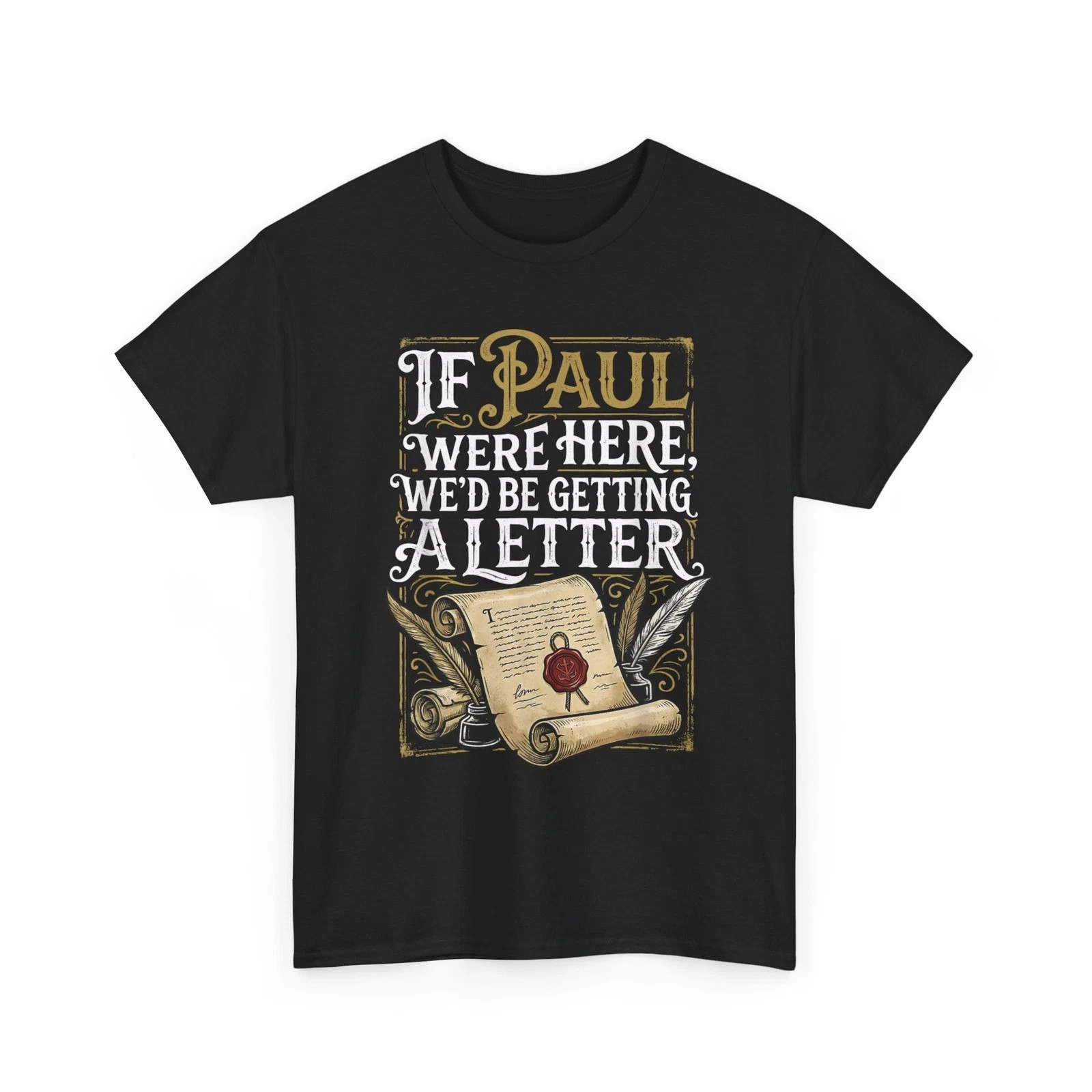 If Paul were Here We&rsquo;d Be Getting A Letter Funny T-Shirt