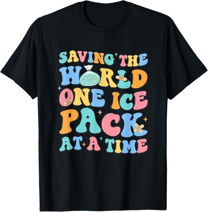 Saving The World One Ice Pack at Time School Nurse Week T-Shirt