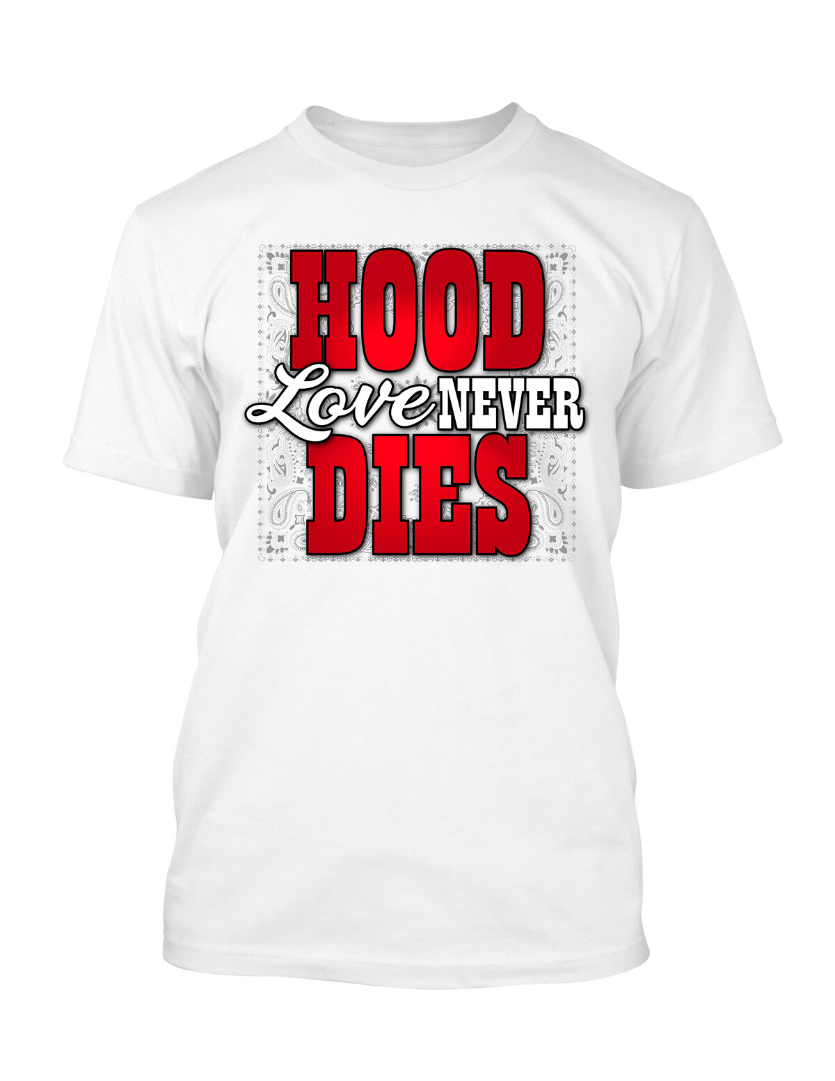 Hood Love Never Dies Street Wear Sneaker Tee Shirt Graphic Shirt Big Tall Small
