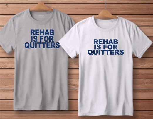 Rehab is For Quitters Funny Custom Shirt Gray or White S-4XL S M L XL XXL 2X NEW