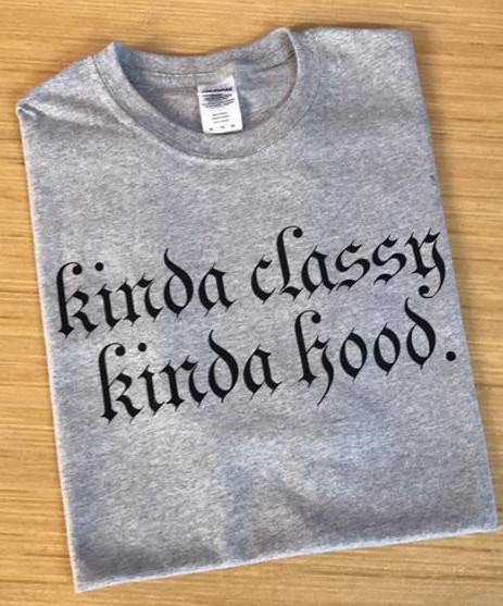 Kinda Classy Kinda Hood Funny T-shirt tee small-5XL available choose color